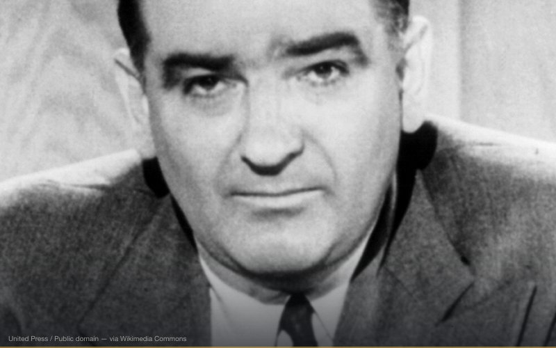 Joseph Raymond McCarthy — related to McCarthyism — Communist Witch Hunt