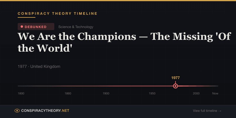 We Are the Champions — The Missing 'Of the World' — Conspiracy Theory Timeline 1977, United Kingdom